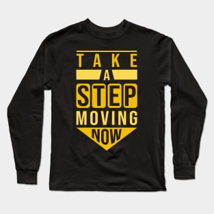 Take a Step Now Long Sleeve T-Shirt